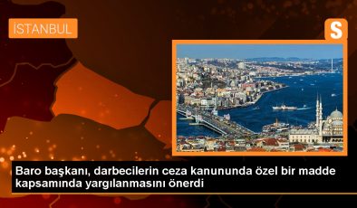 İstanbul 2 Nolu Barosu Başkanı Yasin Şamlı, darbecilerin ayrı bir suçtan cezalandırılması önerisinde bulundu