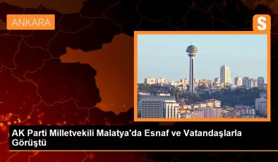 AK Parti Milletvekili Malatya’da esnaf ve vatandaşlarla bir araya geldi